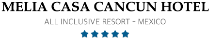 Melia Casa Maya Cancun – Cancun – Melia Casa Maya All Inclusive Hotel & Resort